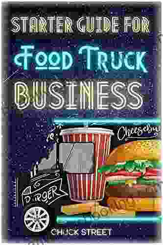 Starter Guide For Food Truck Business: Key Elements To Know Business Plan Profitability And Strategies (Food Truck Business And Restaurants 2)