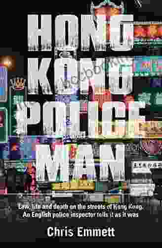 Hong Kong Policeman: Law Life And Death On The Streets Of Hong Kong An English Police Inspector Tells It As It Was