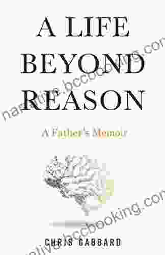 A Life Beyond Reason: A Father S Memoir
