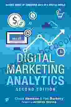 Digital Marketing Analytics: Making Sense Of Consumer Data In A Digital World (Que Biz Tech)