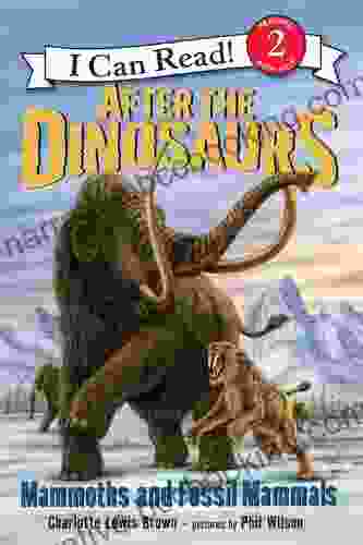 After The Dinosaurs: Mammoths And Fossil Mammals (I Can Read Level 2)