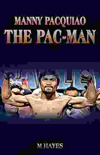 Manny Pacquiao The Pac Man: Life Of A World Champion Boxer Biographies For Kids