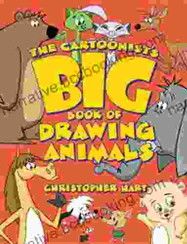 The Cartoonist S Big Of Drawing Animals (Christopher Hart S Cartooning)
