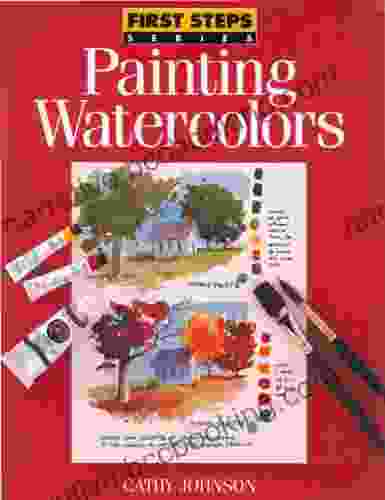 Painting Watercolors (First Steps) Cathy Johnson