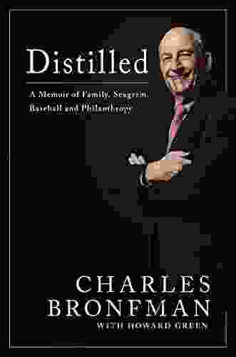 Distilled: A Memoir Of Family Seagram Baseball And Philanthropy