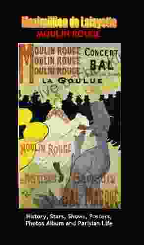 Moulin Rouge History Stars Shows Posters Photos Album And Parisian Life Vol 4