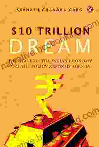 The Ten Trillion Dream: State Of Indian Economy And The Policy Reforms Agenda