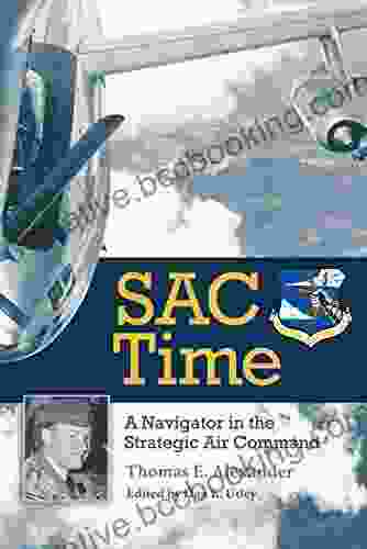 SAC Time: A Navigator In The Strategic Air Command (Williams Ford Texas A M University Military History 165)