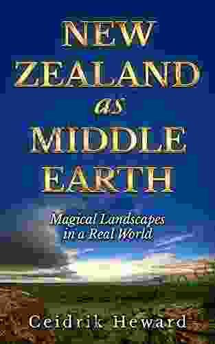 NEW ZEALAND AS MIDDLE EARTH: Magical Landscapes In A Real World