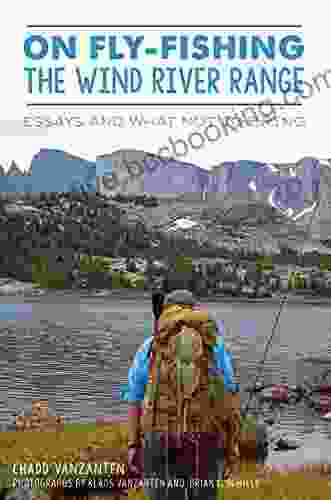 On Fly Fishing The Wind River Range: Essays And What Not To Bring (Narrative)