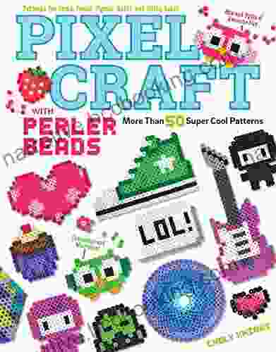 Pixel Craft With Perler Beads: More Than 50 Super Cool Patterns: Patterns For Hama Perler Pyssla Nabbi And Melty Beads