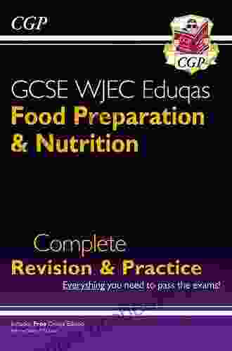 9 1 GCSE Food Preparation Nutrition WJEC Eduqas Complete Revision Practice: Perfect For Catch Up And The 2024 And 2024 Exams (CGP GCSE Food 9 1 Revision)