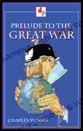 Prelude To The Great War (Illustrated)
