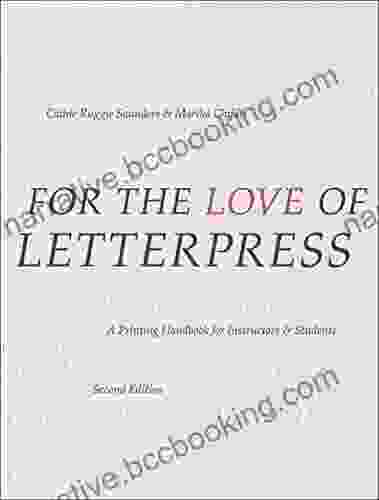For The Love Of Letterpress: A Printing Handbook For Instructors And Students