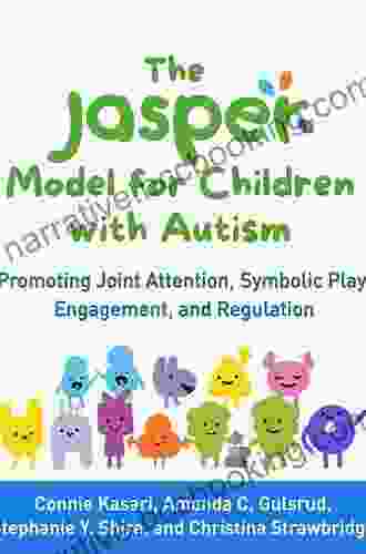 The JASPER Model For Children With Autism: Promoting Joint Attention Symbolic Play Engagement And Regulation