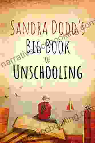 Sandra Dodd S Big Of Unschooling