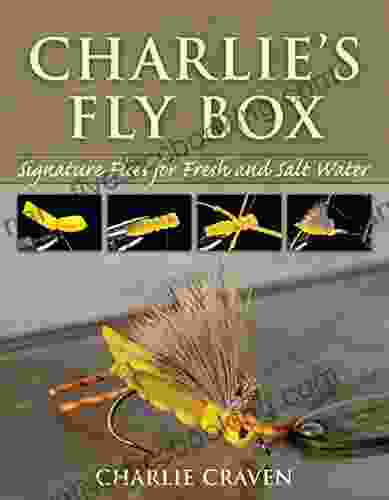 Charlie S Fly Box: Signature Flies For Fresh And Salt Water