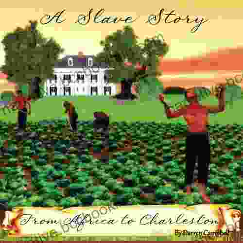 A Slave Story :From Africa To Charleston