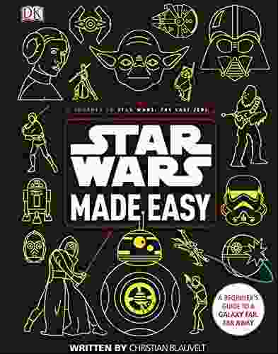 Star Wars Made Easy: A Beginner S Guide To A Galaxy Far Far Away