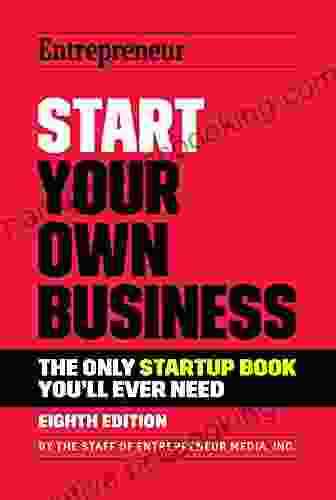 Start Your Own Business: The Only Startup You Ll Ever Need
