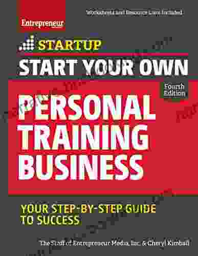 Start Your Own Personal Training Business: Your Step By Step Guide To Success (StartUp Series)