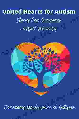 United Hearts For Autism : Stories From Caregivers And Self Advocates