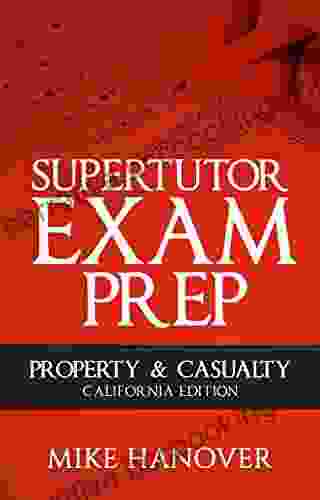 SuperTutor Exam Prep Property And Casualty: California Edition
