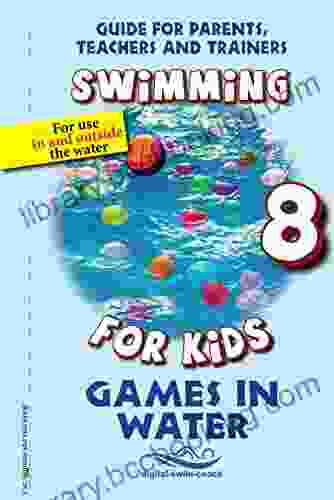 15 Tips For A Good Swim Lesson : Swimming For Kids 10 (Guide For Parents Teachers And Trainers)