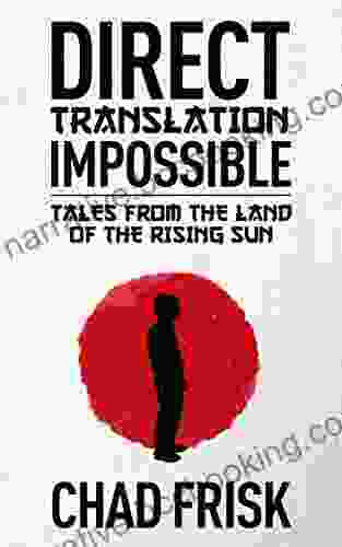 Direct Translation Impossible: Tales From The Land Of The Rising Sun