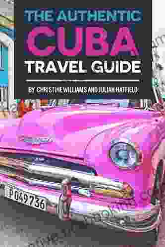 The Authentic Cuba Travel Guide: (Cuba Guidebook Updated Jan 2024)