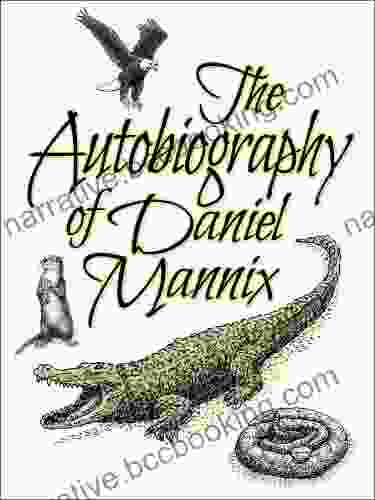 The Autobiography Of Daniel Mannix: My Life With All Creatures Great And Small
