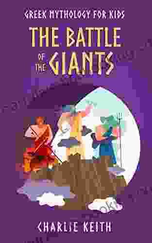Greek Mythology For Kids: The Battle Of The Giants (Zeus Titans Prometheus Atlas Olympians)