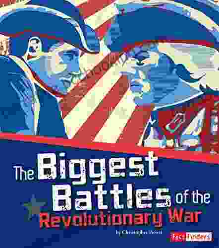 The Biggest Battles Of The Revolutionary War (The Story Of The American Revolution)