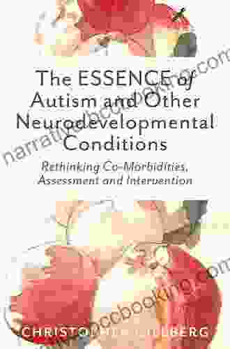 The ESSENCE Of Autism And Other Neurodevelopmental Conditions: Rethinking Co Morbidities Assessment And Intervention