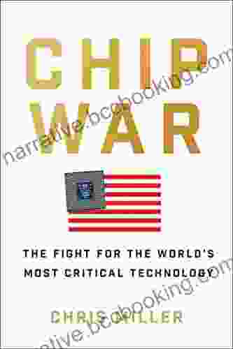 Chip War: The Fight For The World S Most Critical Technology