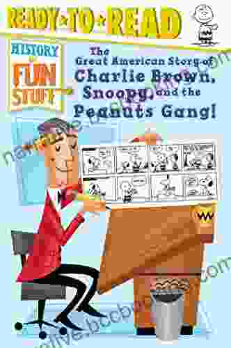 The Great American Story Of Charlie Brown Snoopy And The Peanuts Gang : Ready To Read Level 3 (History Of Fun Stuff)