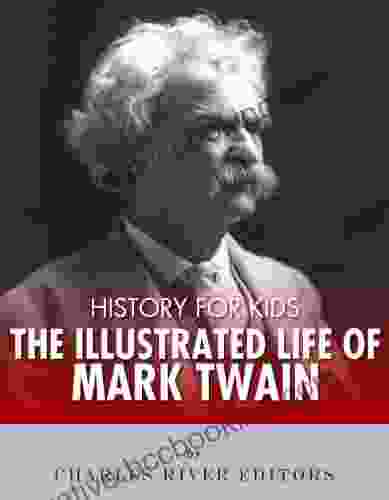 History For Kids: The Illustrated Life Of Mark Twain