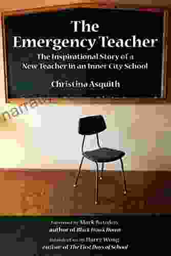The Emergency Teacher: The Inspirational Story Of A New Teacher In An Inner City School