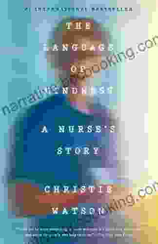 The Language Of Kindness: A Nurse S Story