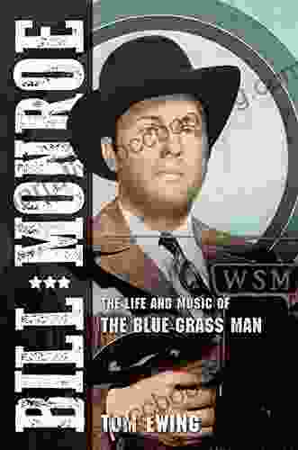 Bill Monroe: The Life And Music Of The Blue Grass Man (Music In American Life 1)