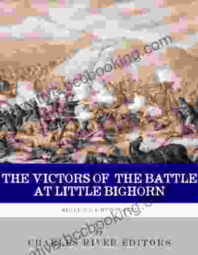 The Victors Of The Battle Of Little Bighorn: The Lives And Legacies Of Sitting Bull And Crazy Horse
