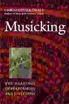 Musicking: The Meanings Of Performing And Listening (Music / Culture)