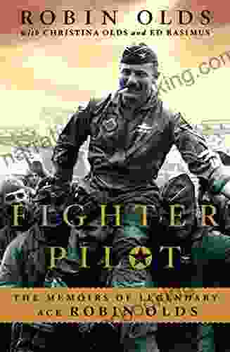 Fighter Pilot: The Memoirs Of Legendary Ace Robin Olds
