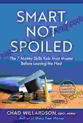 Smart Not Spoiled: The 7 Money Skills Kids Must Master Before Leaving The Nest