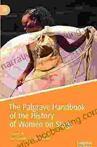 The Palgrave Handbook Of The History Of Women On Stage