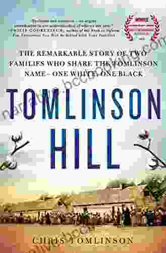 Tomlinson Hill: The Remarkable Story Of Two Families Who Share The Tomlinson Name One White One Black