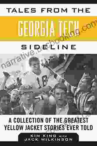 Tales From The Georgia Tech Sideline: A Collection Of The Greatest Yellow Jacket Stories Ever Told (Tales From The Team)