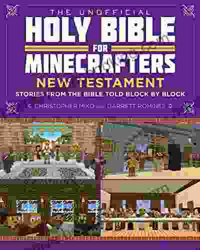 The Unofficial Holy Bible For Minecrafters: New Testament: Stories From The Bible Told Block By Block (Unofficial Minecrafters Holy Bible)