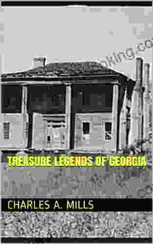Treasure Legends Of Georgia Charles A Mills