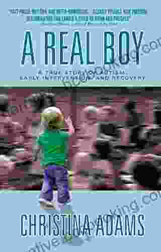 A Real Boy: A True Story Of Autism Early Intervention And Recovery